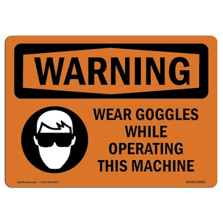 Signmission OSHA, Wear Goggles While Operating This Machine, 5in X 3.5in, 10PK, 5" W, 3.5" H, Landscape, PK10 OS-WS-D-35-L-12923-10PK